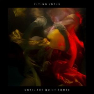 rsz_flying-lotus-until-the-quiet-comes-e1342620571552